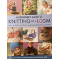 Book A Beginner's Guide To Knitting On A Loom